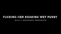 Fucking Her soaking wet pussy