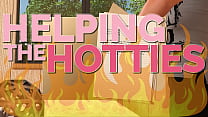 HELPING THE HOTTIES ep. 129 – Hot, gorgeous women in dire need? Of course we are helping out!