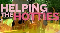 HELPING THE HOTTIES ep. 85 – Hot, gorgeous women in dire need? Of course we are helping out!