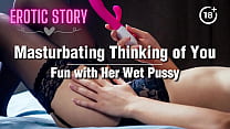 She has Fun with her Wet Pussy