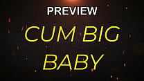 PREVIEW OF CUM BIG BABY WITH AGARABAS AND OLPR