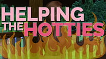 HELPING THE HOTTIES ep. 83 – Hot, gorgeous women in dire need? Of course we are helping out!