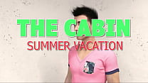 THE CABIN ep.32 – Time for a lewd and lustful summer vacation