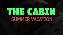 THE CABIN ep.14 – Time for a lewd and lustful summer vacation