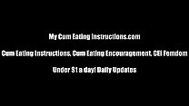 Eat your cum two times for me CEI