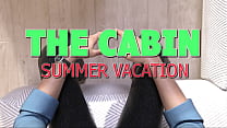THE CABIN ep.26 – Time for a lewd and lustful summer vacation