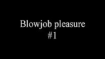 Blowjob pleasure #1