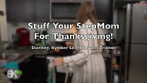 StepMom Gets Stuffed For Thanksgiving! - Full 4K