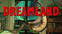 DREAMLAND ep.4 • Those gorgeous babes are a dream!