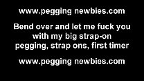 I will make your first pegging session unforgettable