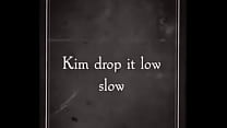 Kim dropping it low slow