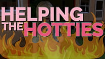 HELPING THE HOTTIES ep. 140 – Hot, gorgeous women in dire need? Of course we are helping out!