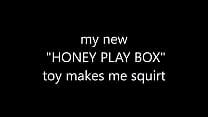 my new great sex toy honey play box makes me squirt