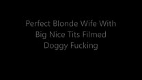 Perfect Blonde Wife With Big Nice Tits Filmed Doggy Fucking