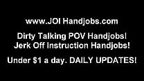 POV Handjobs and JOI Jerk Off Instruction Vids