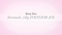 Sensual, oily FOOTJOB JOI - Roxy Fox