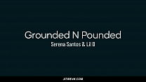 Grounded and Pounded - Serena Santos, Lil D