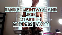 ProDommeVicky smokes a meditates and JOI