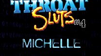 Michelle B - Throat Sluts