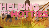 HELPING THE HOTTIES ep. 60 – Hot, gorgeous women in dire need? Of course we are helping out!