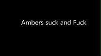 Amber's suck and fuck