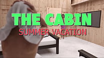 THE CABIN ep.15 – Time for a lewd and lustful summer vacation