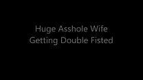 Huge Asshole Wife Getting Double Fisted