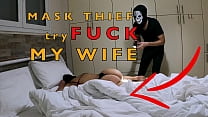 Mask Thief Stuck and Touch my Wife at Home