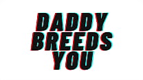 TEASER: (VERY SPICY) Daddy Rewards You With a Baby [M4F].... Daddy Breeds.